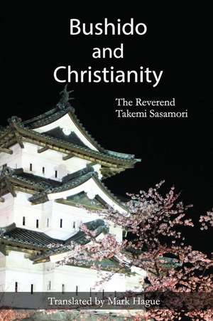 Bushido and Christianity de Rev Takemi Sasamori