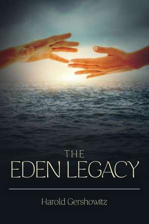 The Eden Legacy de Harold Gershowitz