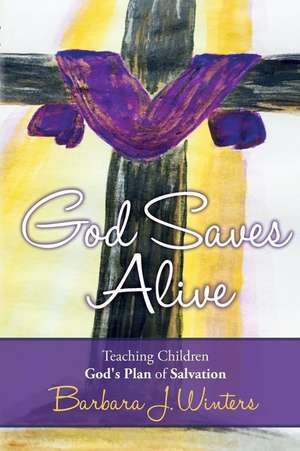 God Saves Alive de Barbara J. Winters