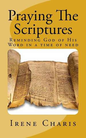 Praying the Scriptures de MS Irene a. G. Charis