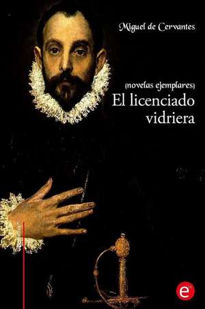 El Licenciado Vidriera de Miguel De Cervantes