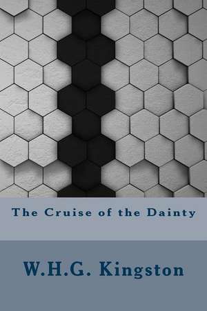 The Cruise of the Dainty de W. H. G. Kingston