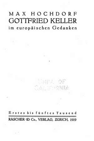 Gottfried Keller Im Europaischen Gedanken de Max Hochdorf