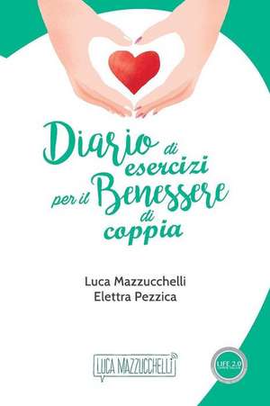 Diario Di Esercizi Per Il Benessere Di Coppia de Luca Mazzucchelli