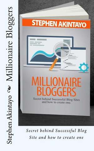 Millionaire Bloggers de MR Stephen Akintayo