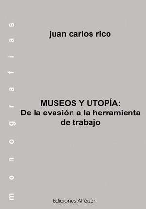 Museo y Utopia de Juan Carlos Rico