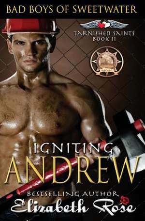 Igniting Andrew de Elizabeth Rose