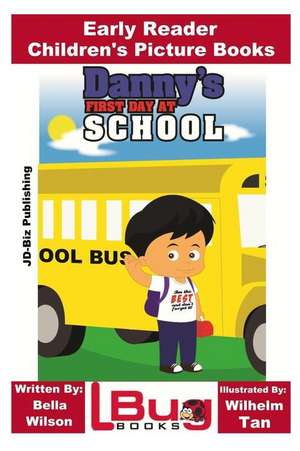 Danny's First Day at School - Early Reader - Children's Picture Books de Bella Wilson