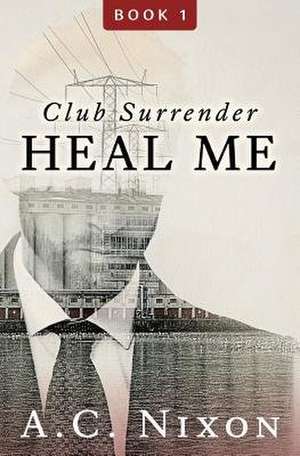 Heal Me de A. C. Nixon
