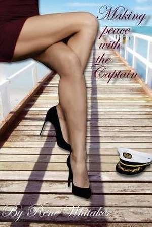 Making Peace with the Captain de Whitaker, Rene