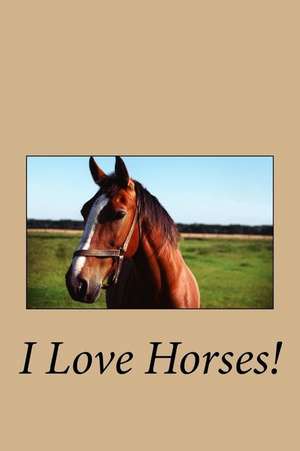 I Love Horses! de Melanie Stacey