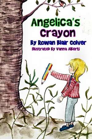 Angelica's Crayon de Rowan Blair Colver