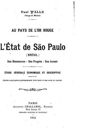 Au Pays de L'Or Rouge, L'Etat de Sao Paulo de Paul Walle