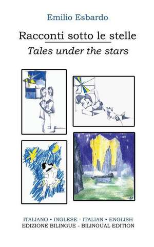 Racconti Sotto Le Stelle - Tales Under the Stars de Emilio Esbardo