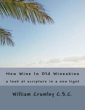 New Wine in Old Wineskins de William J. Crumley Csc