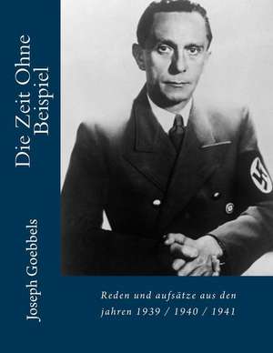 Die Zeit Ohne Beispiel de Joseph Goebbels