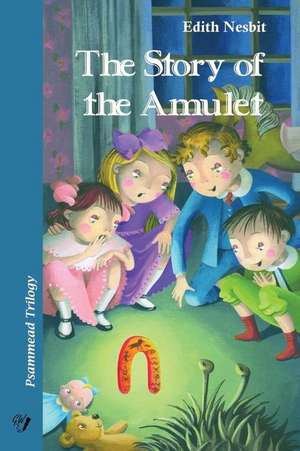 The Story of the Amulet de Edith Nesbit