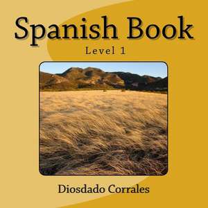 Spanish Book - Level 1 de Diosdado H. Corrales