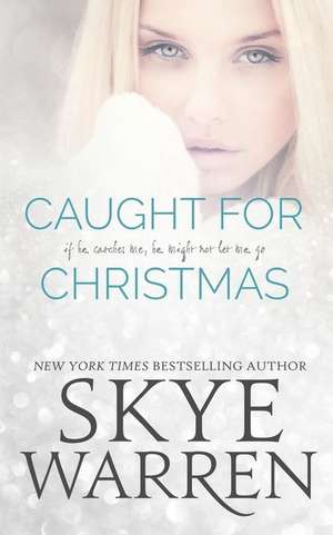 Caught for Christmas de Skye Warren