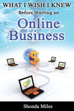 What I Wish I Knew Before Starting an Online Business de Shonda Miles