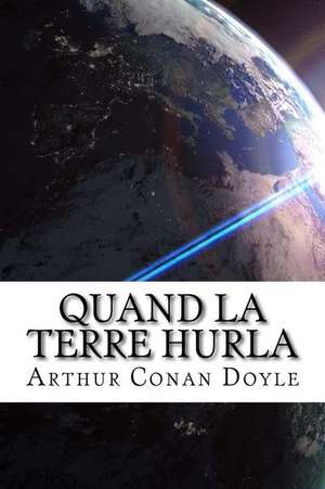 Quand La Terre Hurla de Arthur Conan Doyle