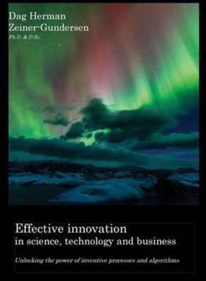 Effective innovation in science, technology and business de Dag Herman Zeiner-Gundersen