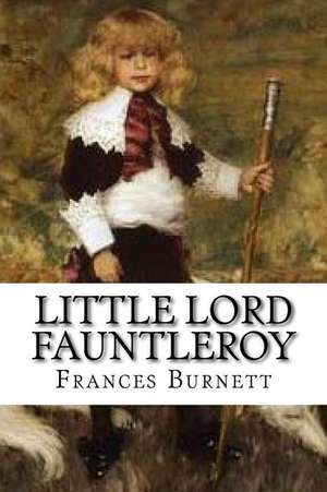 Little Lord Fauntleroy de Frances Hodgson Burnett