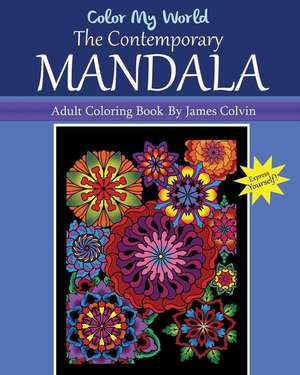 Color My World the Contemporary Mandala de MR James Colvin