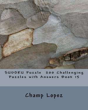 Sudoku Puzzle 200 Challenging Puzzles with Answers Book 15 de Champ Lopez