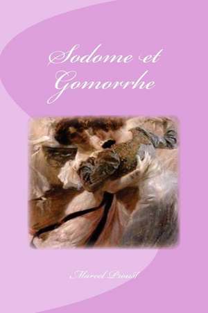 Sodome Et Gomorrhe de Marcel Proust