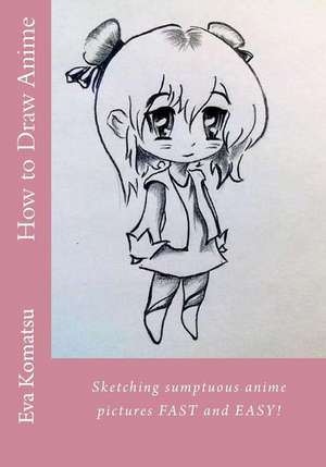 How to Draw Anime de Eva Komatsu