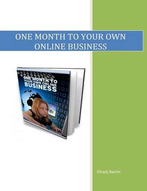 One Month to Your Own Online Business de Prof Elhadj Bachir