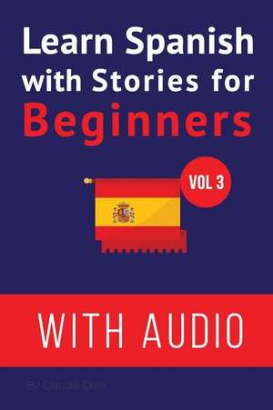 Learn Spanish with Stories for Beginners (+ Audio) de Claudia Orea