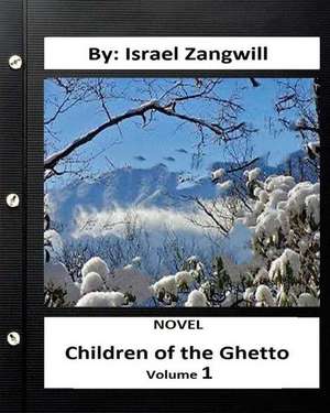 Children of the Ghetto.Novel by de Israel Zangwill