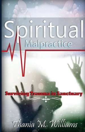 Spiritual Malpractice de Mrs Thania M. Williams