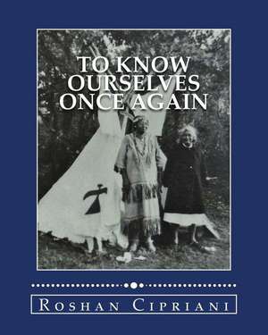 To Know Ourselves Once Again de Roshan Cipriani