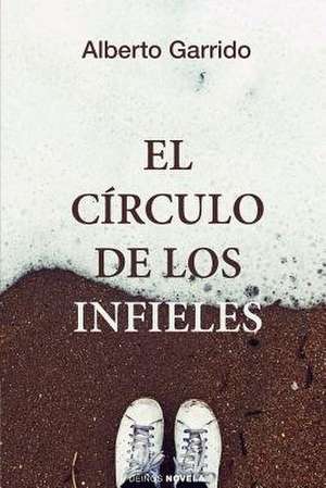 El Circulo de Los Infieles de Alberto Garrido