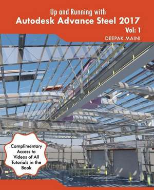 Up and Running with Autodesk Advance Steel 2017 de Deepak Maini