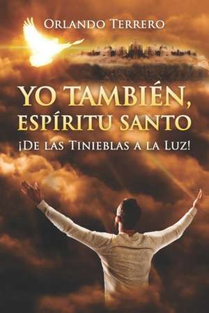 Yo Tambien, Espiritu Santo de Orlando E. Terrero