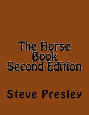 The Horse Book Second Edition de Steve Presley