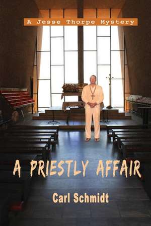 A Priestly Affair de Carl C. Schmidt