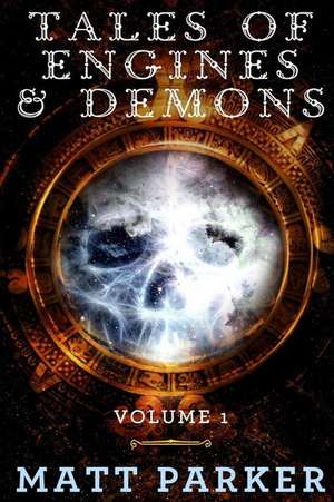 Tales of Engines & Demons de MR Matt Parker