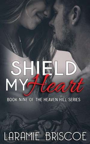 Shield My Heart de Laramie Briscoe