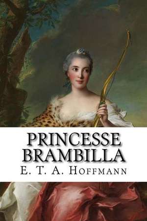 Princesse Brambilla de E. T. a. Hoffmann