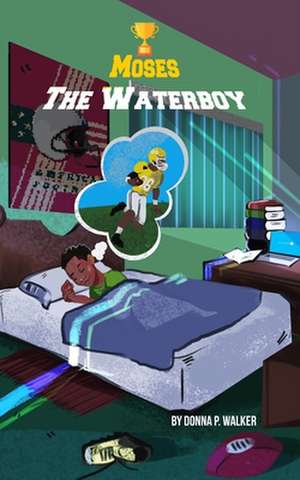 Moses, the Waterboy de Donna P. Walker