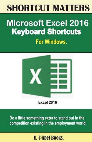 Microsoft Excel 2016 Keyboard Shortcuts for Windows de U. C. Books