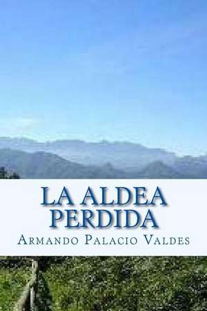 La Aldea Perdida de Armando Palacio Valdes