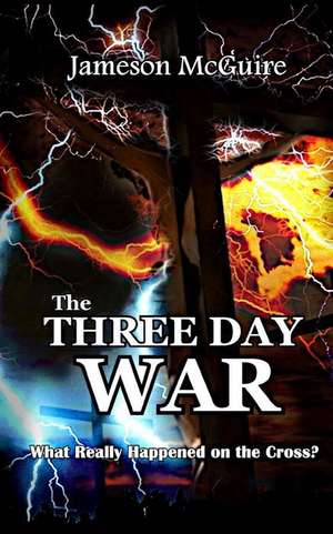 The Three Day War de Jameson McGuire