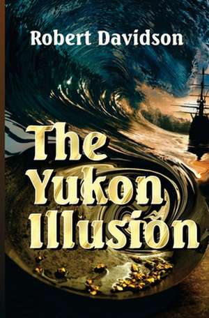 The Yukon Illusion de Robert Davidson