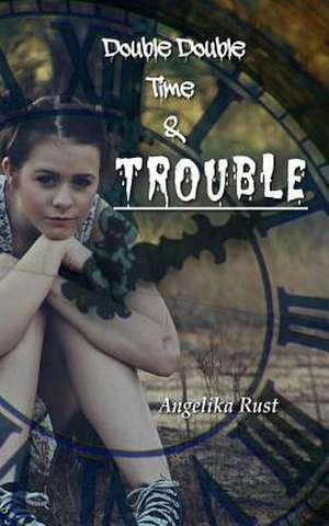 Double Double Time & Trouble de Angelika Rust